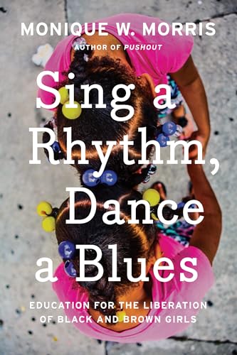 Stock image for Sing a Rhythm, Dance a Blues: Education for the Liberation of Black and Brown Girls for sale by ThriftBooks-Atlanta