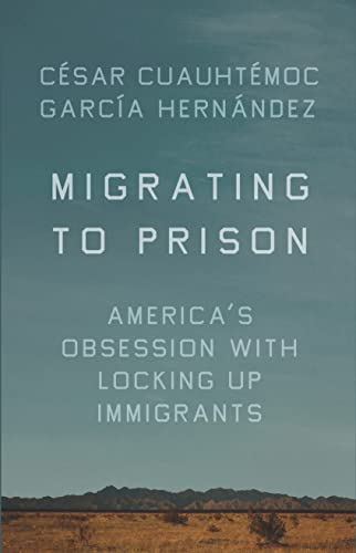 Beispielbild fr Migrating to Prison : America's Obsession with Locking up Immigrants zum Verkauf von Better World Books