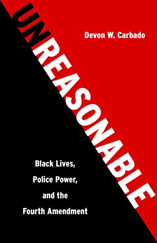 Beispielbild fr Unreasonable: Black Lives, Police Power, and the Fourth Amendment zum Verkauf von Book Outpost