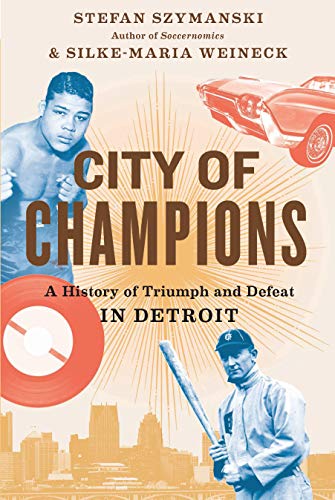 Stock image for City of Champions : A History of Triumph and Defeat in Detroit for sale by Better World Books