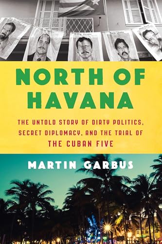 Beispielbild fr North of Havana: The Untold Story of Dirty Politics, Secret Diplomacy, and the Trial of the Cuban Five zum Verkauf von SecondSale