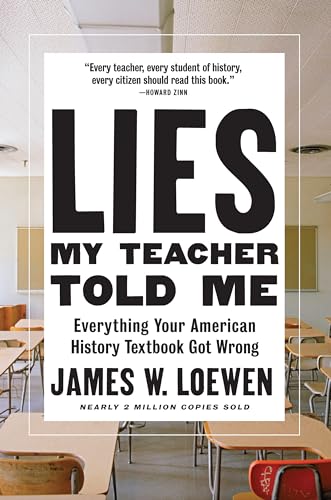 Stock image for Lies My Teacher Told Me: Everything Your American History Textbook Got Wrong for sale by GF Books, Inc.