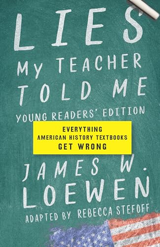 Beispielbild fr Lies My Teacher Told Me: Young Readers' Edition : Everything American History Textbooks Get Wrong zum Verkauf von Better World Books