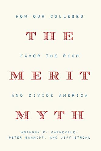 Beispielbild fr The Merit Myth : How Our Colleges Favor the Rich and Divide America zum Verkauf von Better World Books