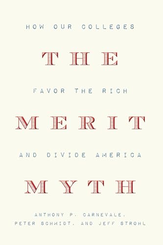 9781620974865: The Merit Myth: How Our Colleges Favor the Rich and Divide America