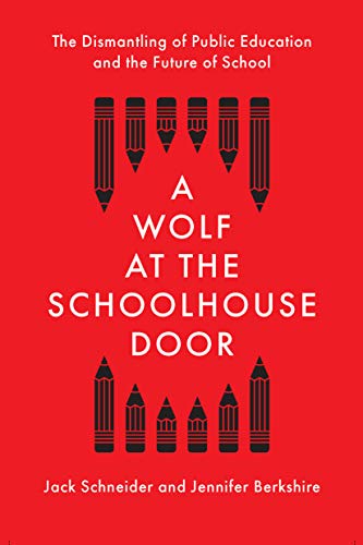 Stock image for A Wolf at the Schoolhouse Door: The Dismantling of Public Education and the Future of School for sale by Dream Books Co.
