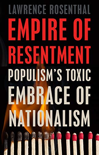 9781620975107: Empire of Resentment: Populism’s Toxic Embrace of Nationalism
