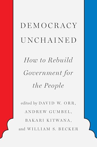 Beispielbild fr Democracy Unchained: How to Rebuild Government for the People zum Verkauf von Priceless Books