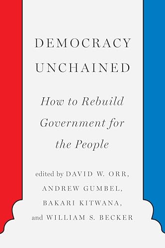 

Democracy Unchained: How to Rebuild Government for the People