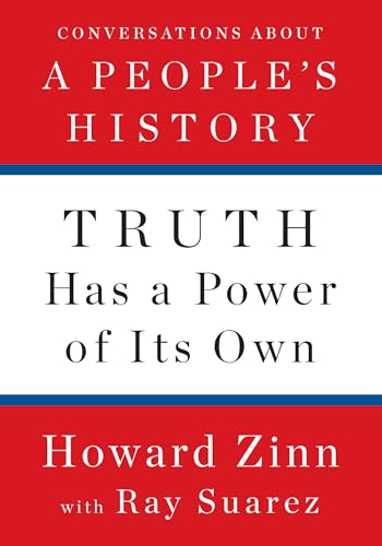 Beispielbild fr Truth Has a Power of Its Own : Conversations about a People's History zum Verkauf von Better World Books