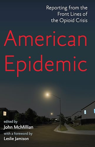 Beispielbild fr American Epidemic: Reporting from the Front Lines of the Opioid Crisis zum Verkauf von Gulf Coast Books