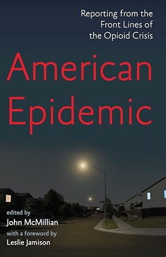 Imagen de archivo de American Epidemic: Reporting from the Front Lines of the Opioid Crisis a la venta por Gulf Coast Books