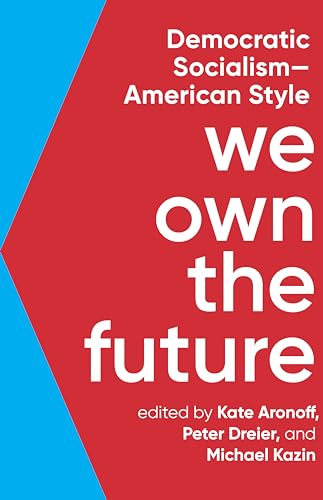 Beispielbild fr We Own the Future : Democratic Socialism--American Style zum Verkauf von Better World Books
