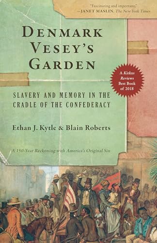 Stock image for Denmark Vesey's Garden : Slavery and Memory in the Cradle of the Confederacy for sale by Better World Books: West