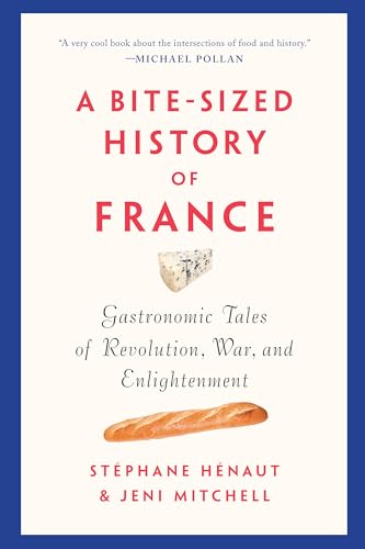 Beispielbild fr A Bite-Sized History of France: Gastronomic Tales of Revolution, War, and Enlightenment zum Verkauf von Housing Works Online Bookstore