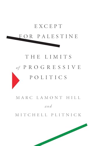 Stock image for Except for Palestine: The Limits of Progressive Politics for sale by gwdetroit