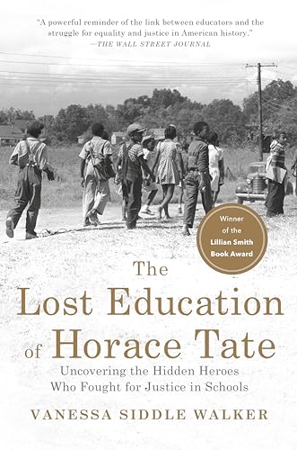 Stock image for The Lost Education of Horace Tate: Uncovering the Hidden Heroes Who Fought for Justice in Schools for sale by ThriftBooks-Dallas