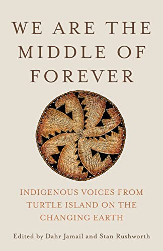 Stock image for We Are the Middle of Forever: Indigenous Voices from Turtle Island on the Changing Earth for sale by BooksRun