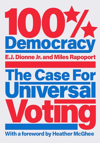 Beispielbild fr 100% Democracy : The Case for Universal Voting zum Verkauf von Better World Books