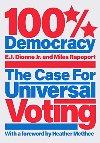 Stock image for 100% Democracy: The Case for Universal Voting for sale by SecondSale