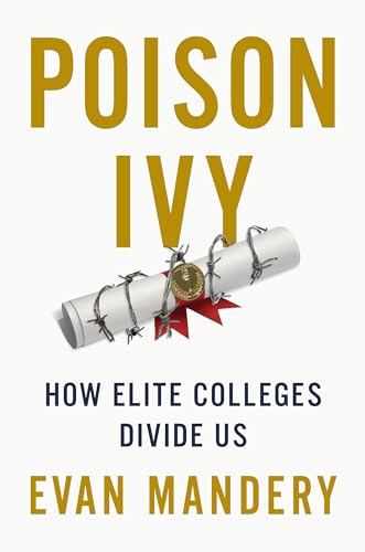 Stock image for Poison Ivy: How Elite Colleges Divide Us for sale by ThriftBooks-Atlanta
