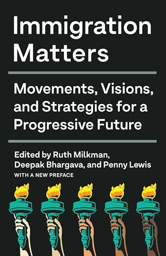 Beispielbild fr Immigration Matters: Movements, Visions, and Strategies for a Progressive Future zum Verkauf von Wonder Book