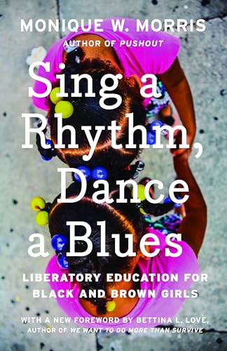 Stock image for Sing a Rhythm, Dance a Blues: Education for the Liberation of Black and Brown Girls for sale by SecondSale