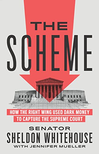 9781620977385: The Scheme: How the Right Wing Used Dark Money to Capture the Supreme Court
