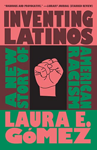 Imagen de archivo de Inventing Latinos: A New Story of American Racism a la venta por Housing Works Online Bookstore