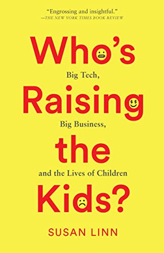 Beispielbild fr Who  s Raising the Kids?: Big Tech, Big Business, and the Lives of Children zum Verkauf von Monster Bookshop
