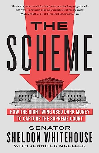 Beispielbild fr The Scheme: How the Right Wing Used Dark Money to Capture the Supreme Court zum Verkauf von Monster Bookshop