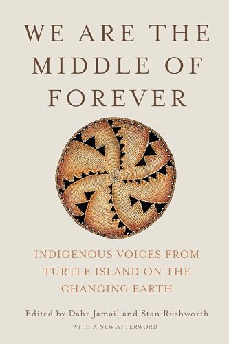 Stock image for We Are the Middle of Forever: Indigenous Voices from Turtle Island on the Changing Earth [Paperback] Jamail, Dahr and Rushworth, Stan for sale by Lakeside Books