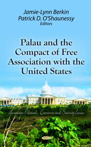 9781621000648: Palau & the Compact of Free Association with the United States (American Political, Economic, and Security Issues)