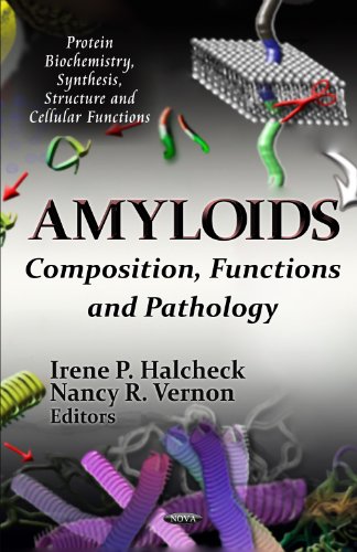 9781621005384: Amyloids: Composition, Functions & Pathology (Protein Biochemistry, Synthesis, Structure and Cellular Functions: Protein Science and Engineering)