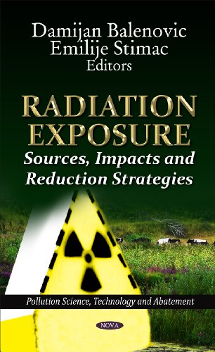 Stock image for RADIATION EXPOSURE: SOURCES, IMPACTS, AND REDUCTION STRATEGIES (POLLUTION SCIENCE, TECHNOLOGY AND ABATEMENT) for sale by Basi6 International