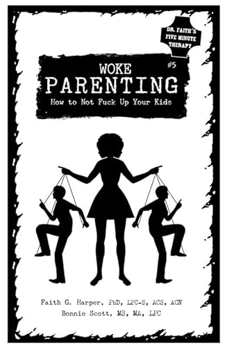 Stock image for Unfuck Your Parenting #5: Parenting Without Losing Your Shit (Even When Your Kids Are Acting Like Shitheads) (Dr. Faith's Five Minute Therapy, 5) for sale by My Dead Aunt's Books