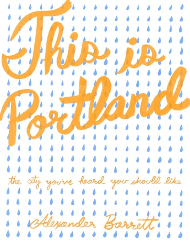 Stock image for This Is Portland : The City You've Heard You Should Like for sale by Better World Books