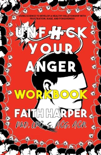 Beispielbild fr Unfuck Your Anger Workbook: Using Science to Understand Frustration, Rage, and Forgiveness (5-Minute Therapy) zum Verkauf von Save With Sam