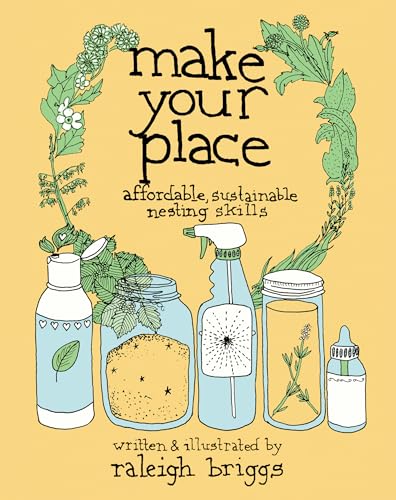 Stock image for Make Your Place: Affordable, Sustainable Nesting Skills (Good Life) for sale by Goodwill Books