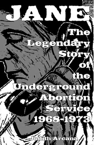 Stock image for Jane: The Legendary Story of the Underground Abortion Service, 1968-1973 (Scene History) for sale by GF Books, Inc.