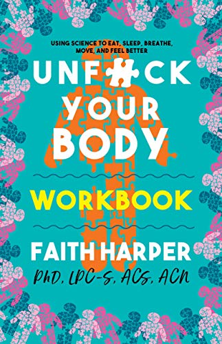 Stock image for Unfuck Your Body: Using Science to Reconnect Your Body and Mind to Eat, Sleep, Breathe, Move, and Feel Better (5-minute Therapy) for sale by Symposia Community Bookstore INC