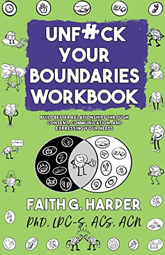 

Unfuck Your Boundaries Workbook : Build Better Relationships Through Consent, Communication, and Expressing Your Needs