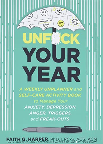 Stock image for Unfuck Your Year: A Weekly Unplanner and Self-Care Activity Book to Manage Your Anxiety, Depression, Anger, Triggers, and Freak-Outs (5-Minute Therapy) for sale by HPB Inc.