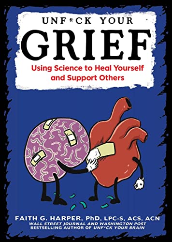 Beispielbild fr Unfuck Your Grief: Using Science to Heal Yourself and Support Others (5-minute Therapy) zum Verkauf von BooksRun