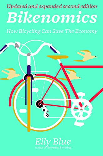 Beispielbild fr Bikenomics: How Bicycling Can Save the Economy (Bicycle) (Bicycle Revolution) zum Verkauf von BooksRun