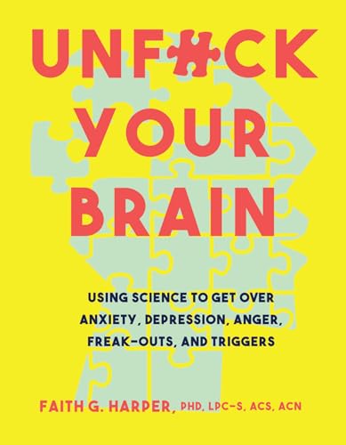 Stock image for Unfuck Your Brain: Getting Over Anxiety, Depression, Anger, Freak-Outs, and Triggers with science (5-Minute Therapy) for sale by HPB-Red
