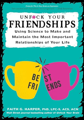 Beispielbild fr Unfuck Your Friendships: Using Science to Make and Maintain the Most Important Relationships of Your Life zum Verkauf von medimops