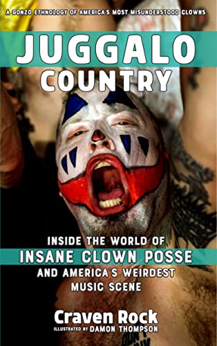 Stock image for Juggalo Country: Inside the World of Insane Clown Posse and Americas Weirdest Music Scene (Scene History) for sale by Goodwill Southern California