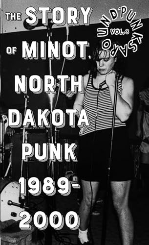 Beispielbild fr Punks Around: The Minot, North Dakota Punk Scene 1989-2000 (Punx) zum Verkauf von Lakeside Books