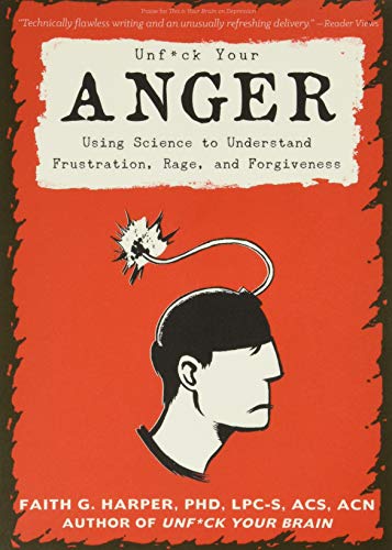 Beispielbild fr Harper, F: Unfuck Your Anger: Using Science to Understand Frustration, Rage, and Forgiveness (5-Minute Therapy) zum Verkauf von medimops